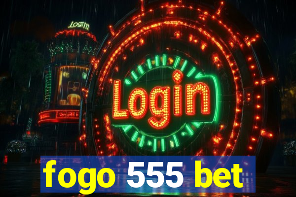 fogo 555 bet